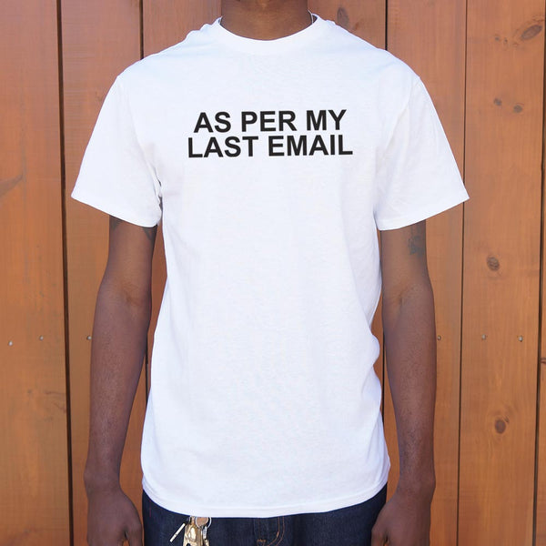 As Per My Last Email Men's T-Shirt