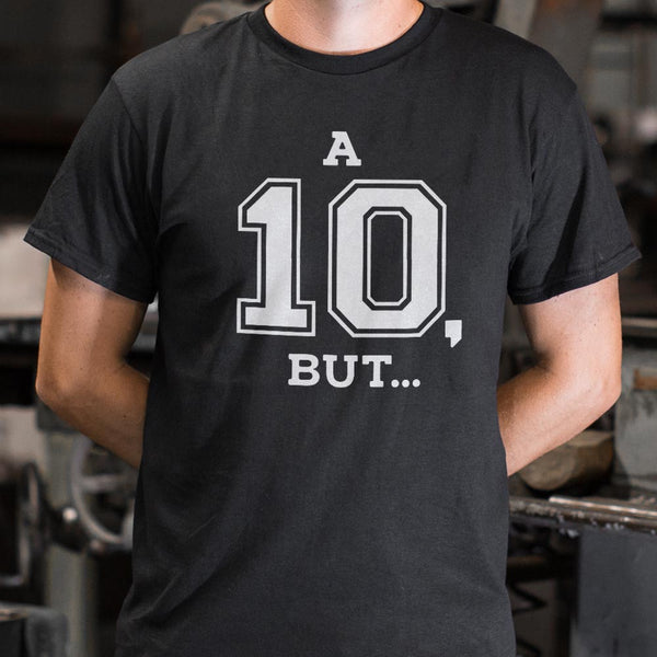 A Ten But... Men's T-Shirt