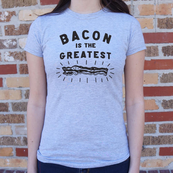 Bacon is the Greatest Women's T-Shirt