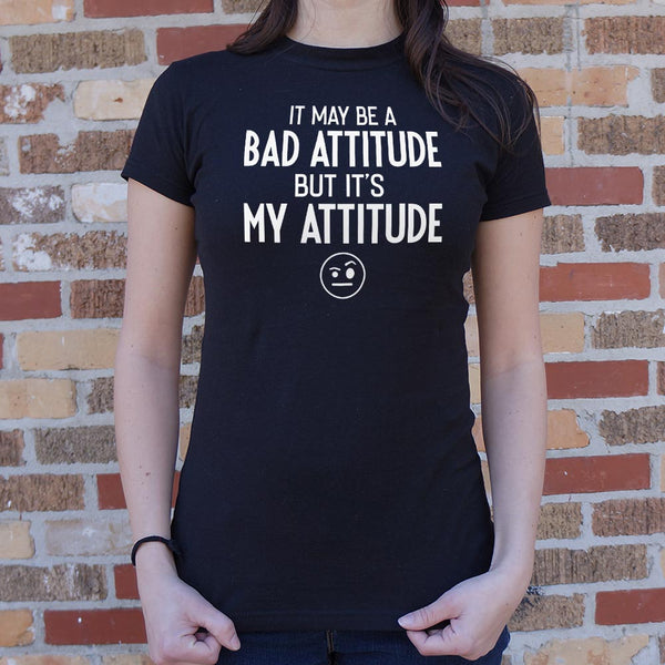 Bad Attitude Women's T-Shirt