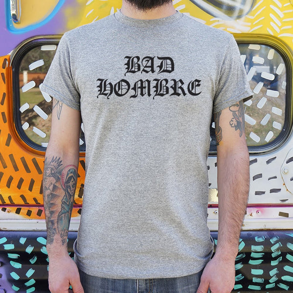 Bad Hombre Men's T-Shirt