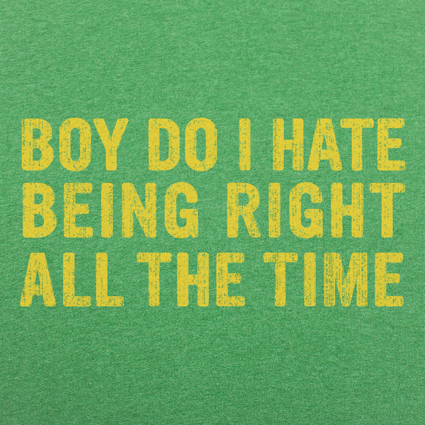 Being Right All The Time Men's T-Shirt