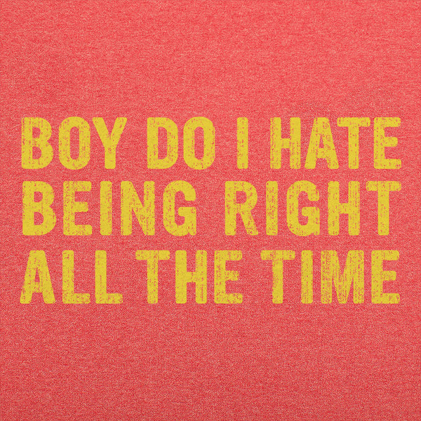 Being Right All The Time Men's T-Shirt