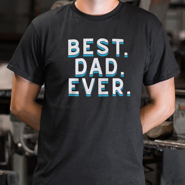 Best. Dad. Ever. Men's T-Shirt