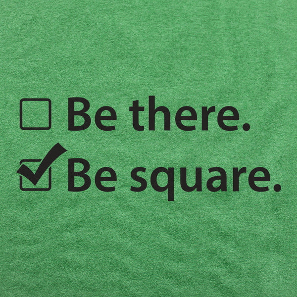 Be There Be Square Men's T-Shirt