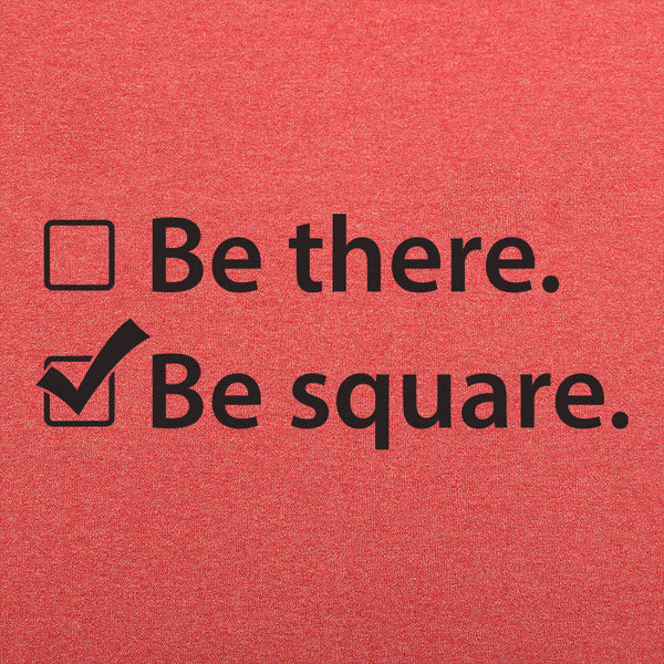 Be There Be Square Men's T-Shirt