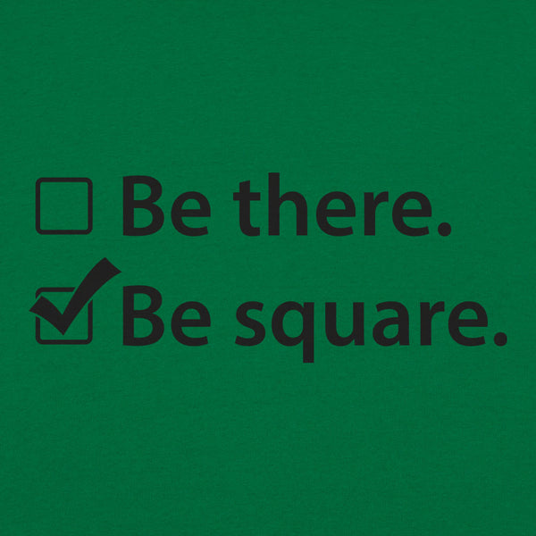 Be There Be Square Men's T-Shirt