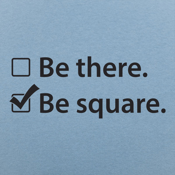 Be There Be Square Men's T-Shirt