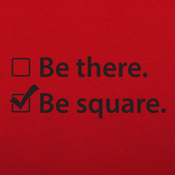 Be There Be Square Men's T-Shirt