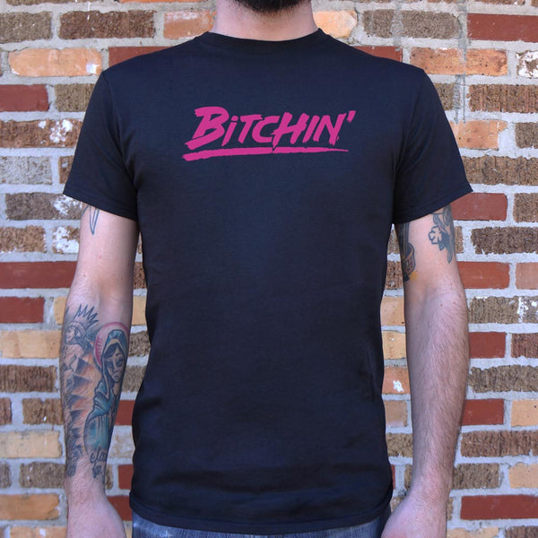 Bitchin' Men's T-Shirt