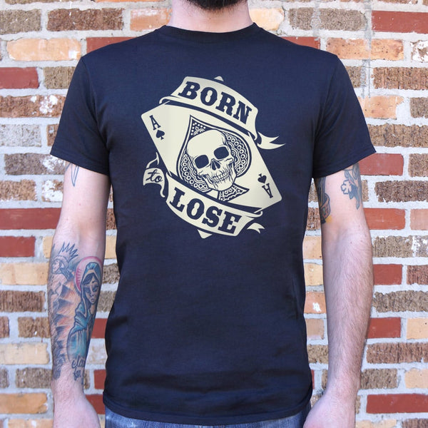 Born To Lose Men's T-Shirt