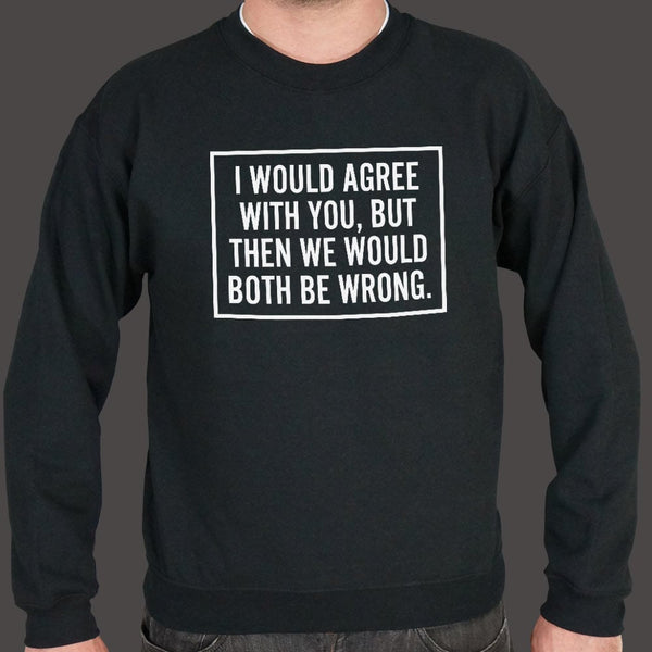 Both Be Wrong Sweater