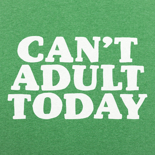 Can't Adult Today Men's T-Shirt