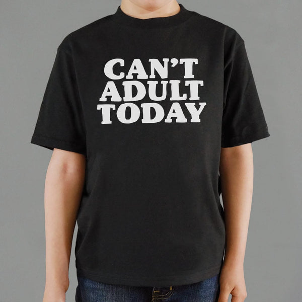 Can't Adult Today Kids' T-Shirt