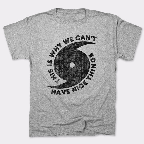 Can't Have Nice Things Men's T-Shirt