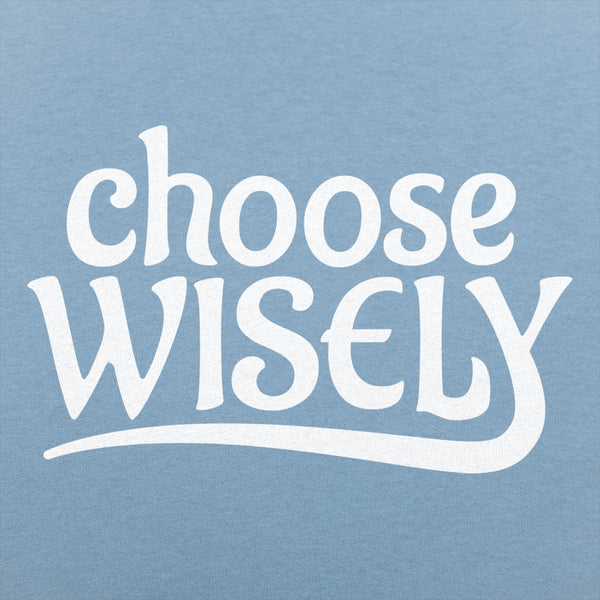 Choose Wisely Men's T-Shirt