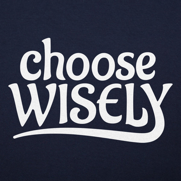 Choose Wisely Men's T-Shirt