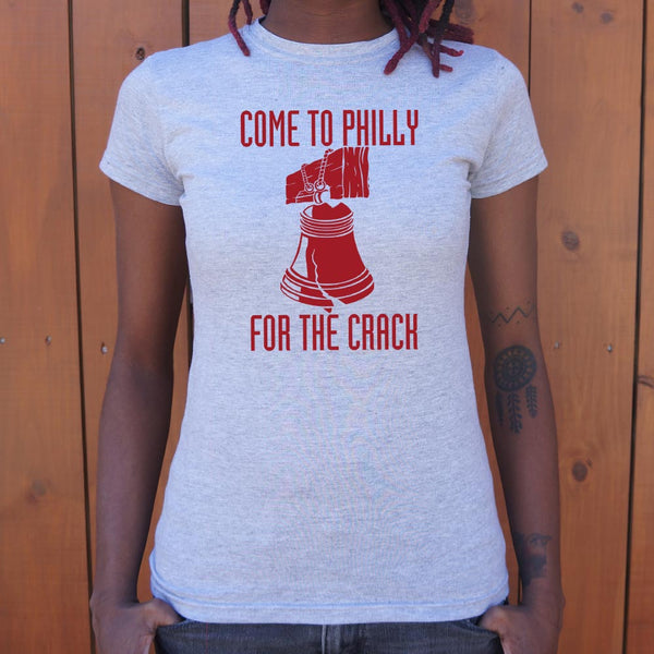 Come To Philly For Crack Women's T-Shirt