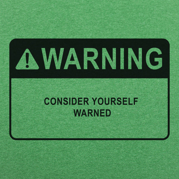 Consider Yourself Warned Men's T-Shirt