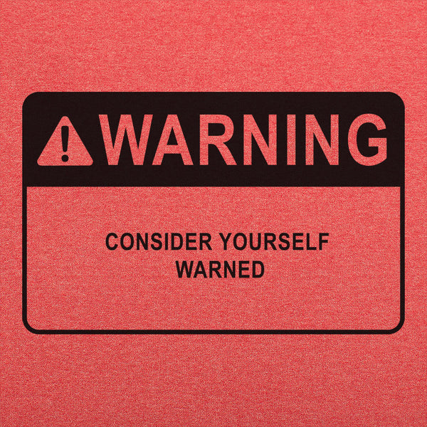 Consider Yourself Warned Men's T-Shirt