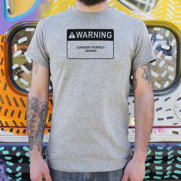 Consider Yourself Warned Men's T-Shirt