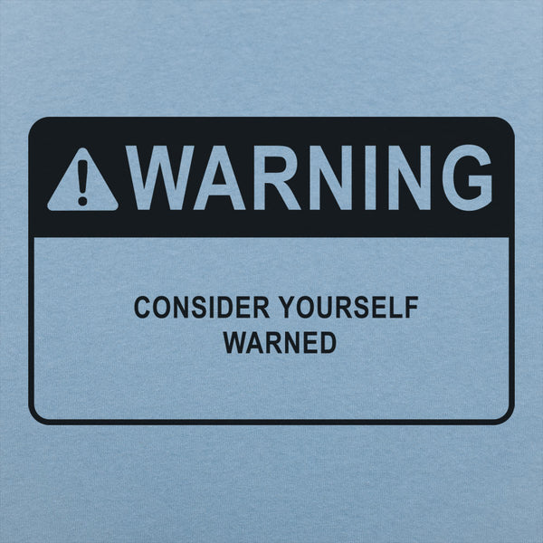 Consider Yourself Warned Men's T-Shirt