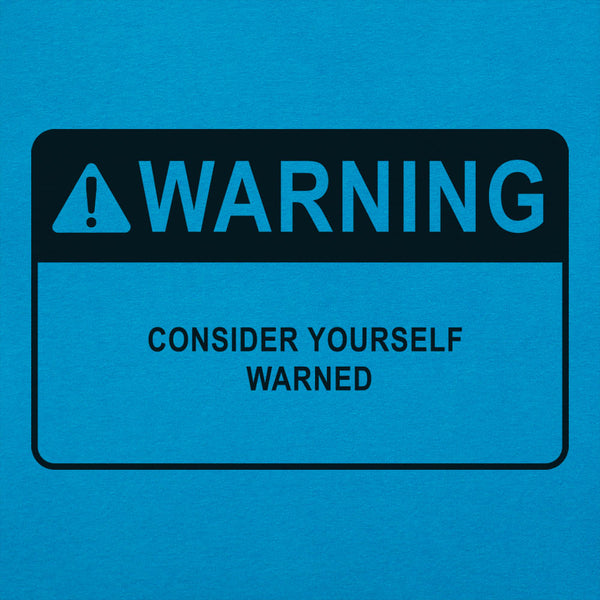 Consider Yourself Warned Women's T-Shirt