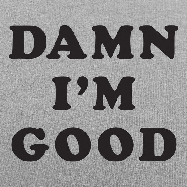 Damn I'm Good Women's T-Shirt