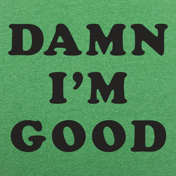 Damn I'm Good Men's T-Shirt