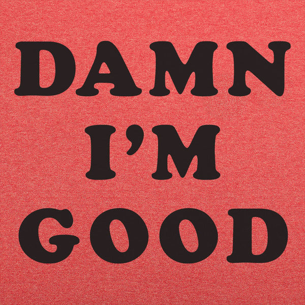 Damn I'm Good Men's T-Shirt