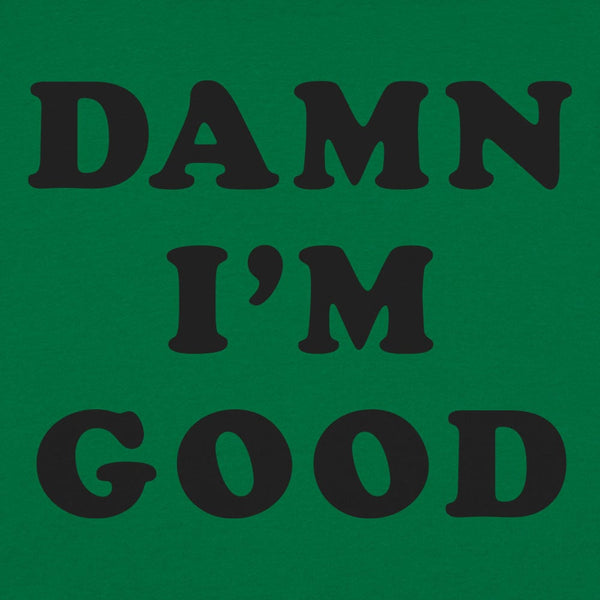 Damn I'm Good Women's T-Shirt