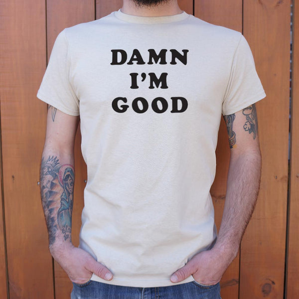 Damn I'm Good Men's T-Shirt