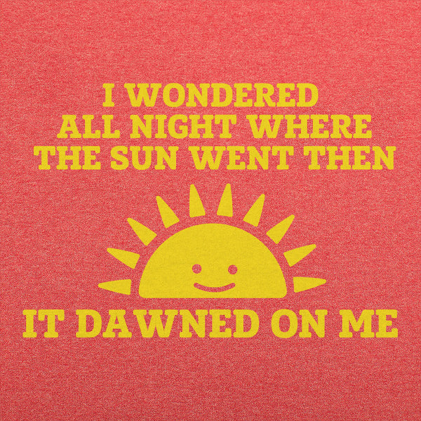 Dawned On Me Men's T-Shirt