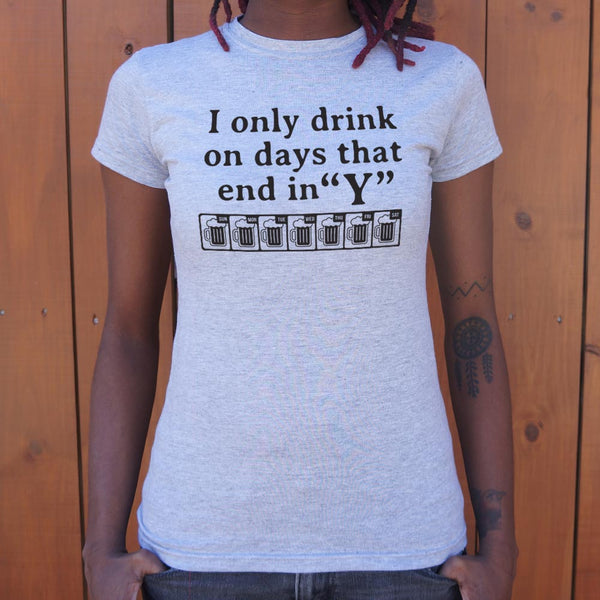 Days That End in &quot;Y&quot; Women's T-Shirt