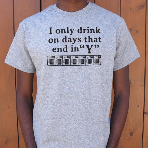 Days That End in &quot;Y&quot; Men's T-Shirt