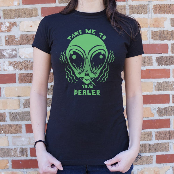 Take Me To Your Dealer Women's T-Shirt