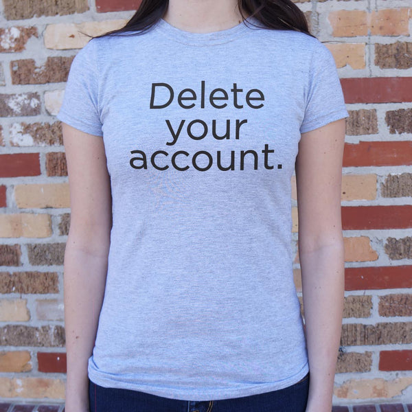 Delete Your Account Women's T-Shirt