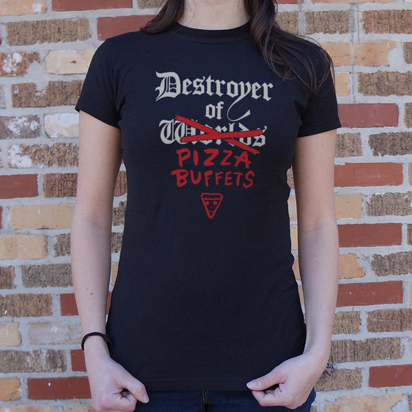 Destroyer Of Pizza Buffets  Women's T-Shirt