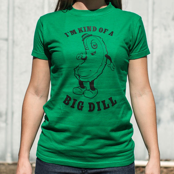 Kind Of A Big Dill Women's T-Shirt