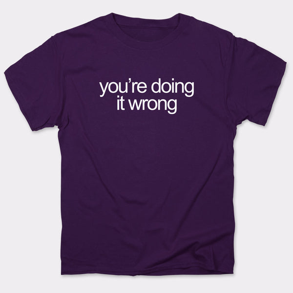 Doing It Wrong Men's T-Shirt