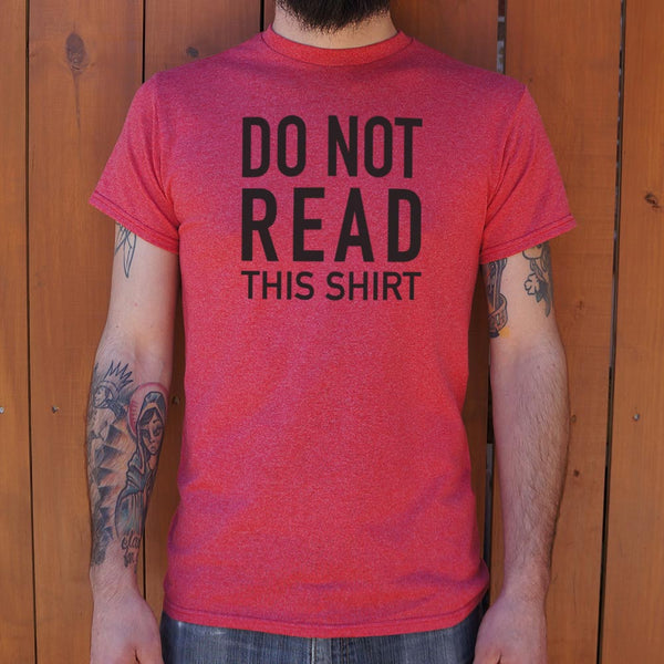 Do Not Read This Shirt Men's T-Shirt