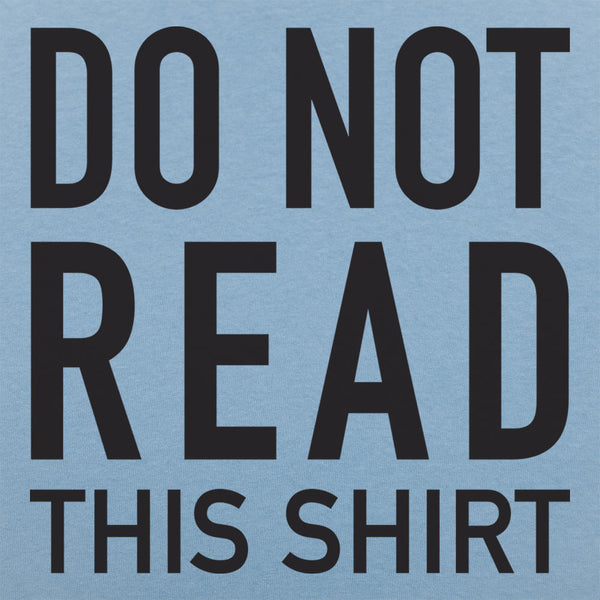 Do Not Read This Shirt Men's T-Shirt