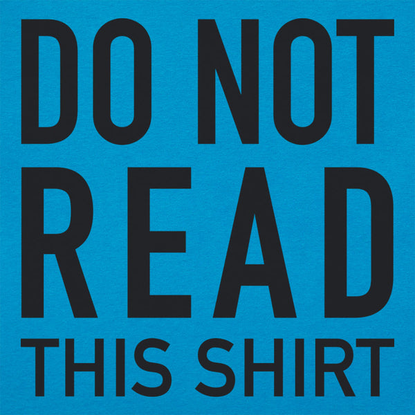 Do Not Read This Shirt Women's T-Shirt