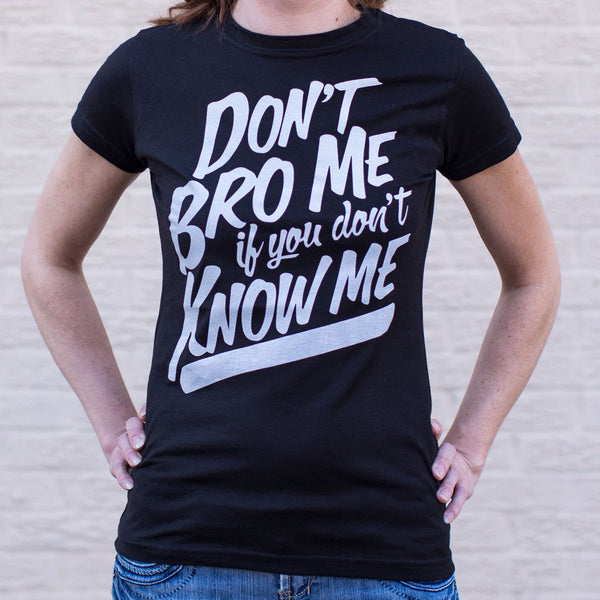 Don't Know Me Don't Bro Me Women's T-Shirt