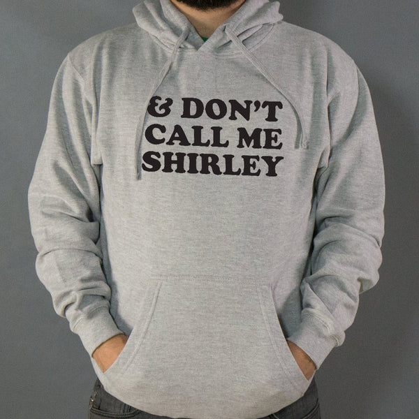 &amp; Don't Call Me Shirley Hoodie