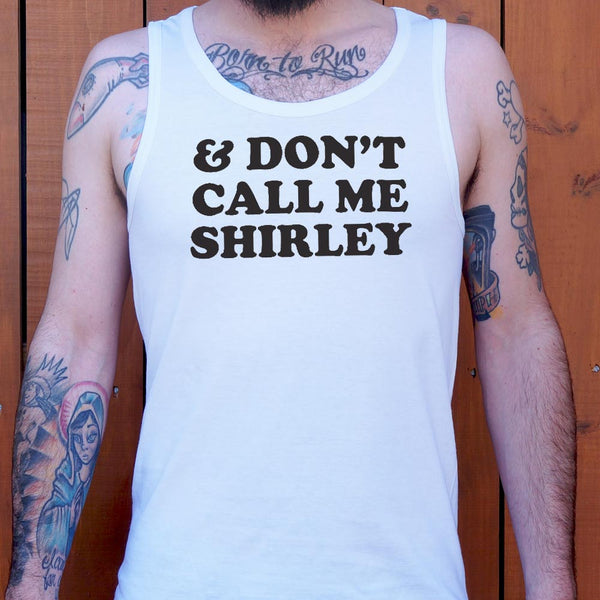 &amp; Don't Call Me Shirley Men's Tank Top