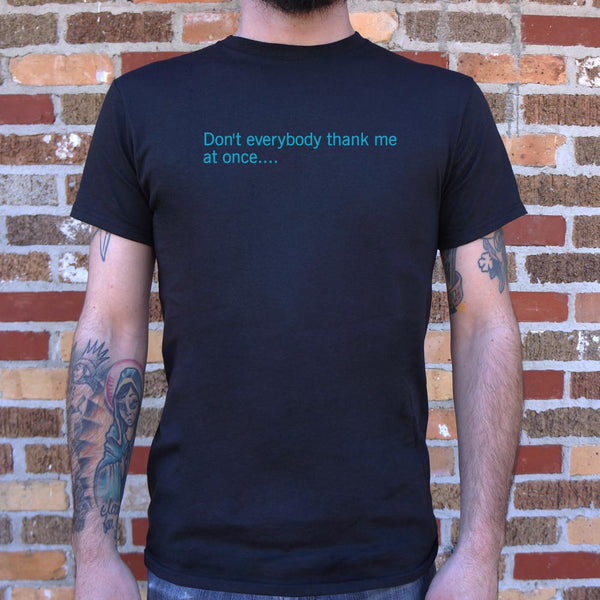 Don't Everybody Thank Me  Men's T-Shirt