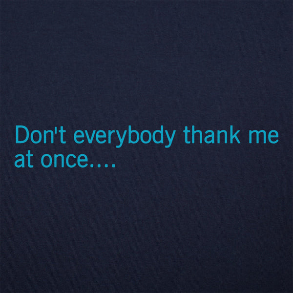 Don't Everybody Thank Me  Women's T-Shirt