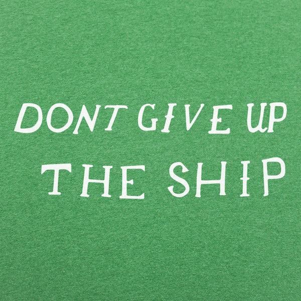 Don't Give Up The Ship Men's T-Shirt