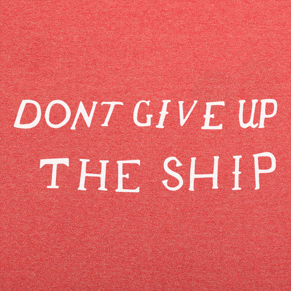 Don't Give Up The Ship Men's T-Shirt